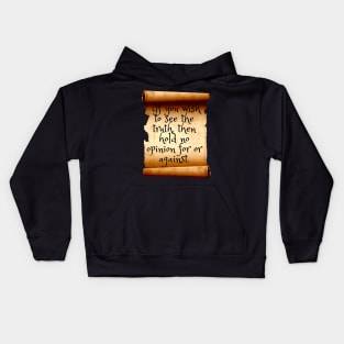 If you wish to see the truth, then hold no opinion Kids Hoodie